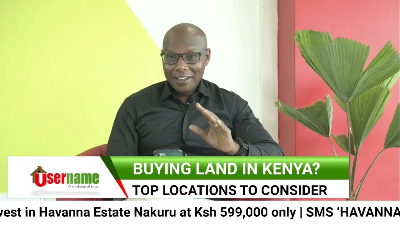 THE TOP LOCATIONS TO INVEST IN LAND IN KENYA
