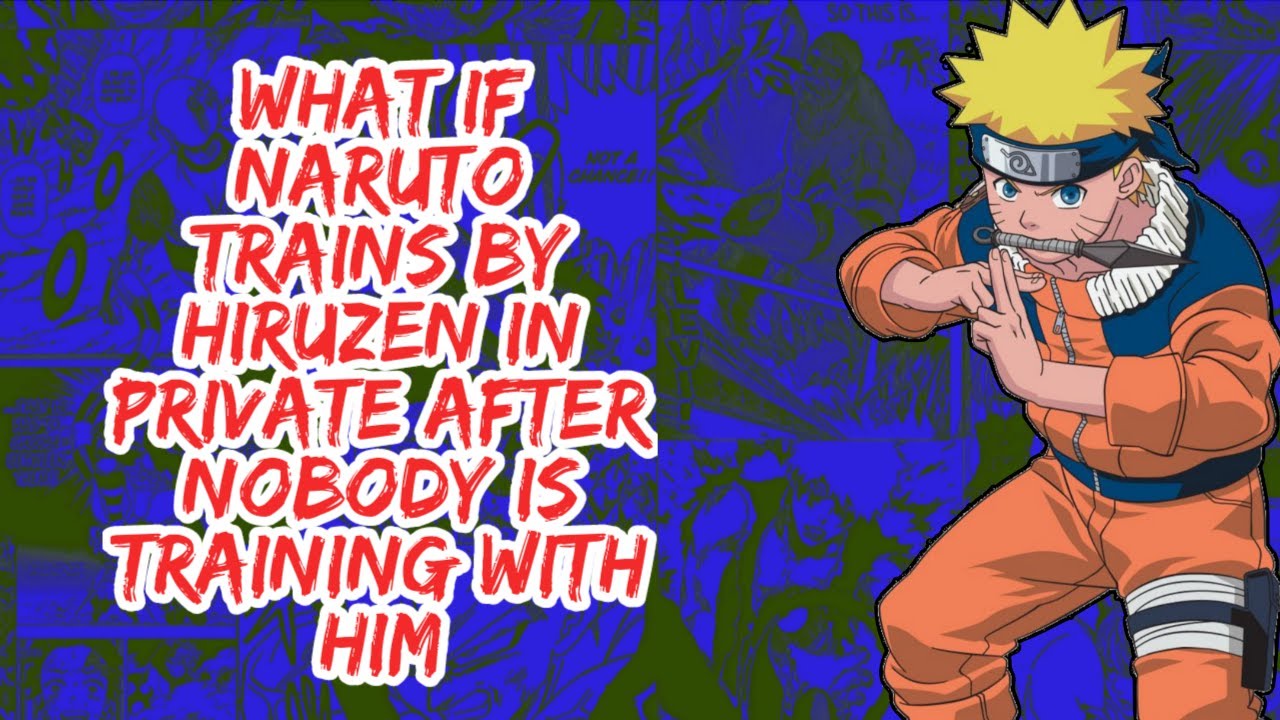 What if Naruto Trains By Hiruzen in Private After Nobody is Training With Him Part 1