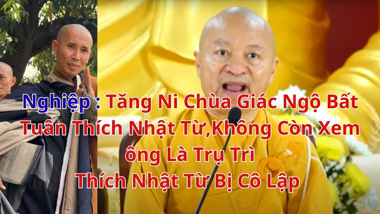 Nghiệp : Tăng Ni Ch&ugrave;a Gi&aacute;c Ngộ Bất Tu&acirc;n ,Th&iacute;ch Nhật Từ  Bị C&ocirc; Lập