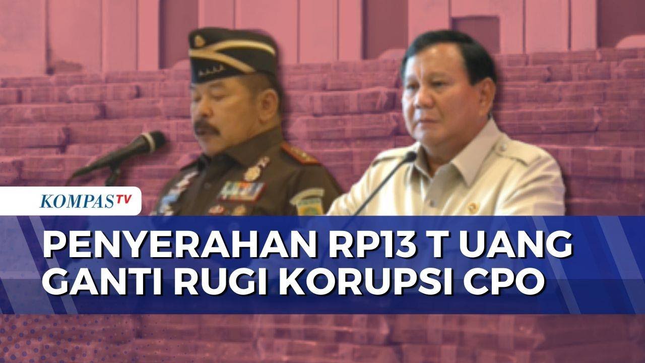 Prabowo Apresiasi Kejagung Usai Serahkan Rp13 T Uang Ganti Rugi Korupsi CPO ke Negara | KOMPAS PAGI