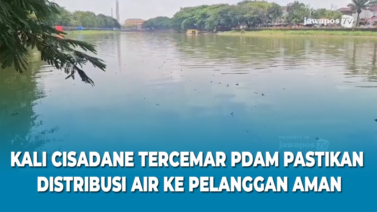 KALI CISADANE TERCEMAR PDAM PASTIKAN DISTRIBUSI AIR AMAN