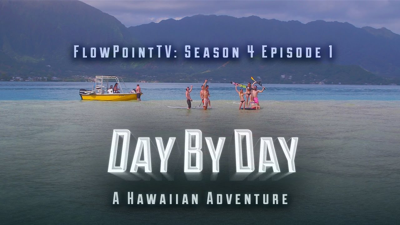 FlowPointTV S4 E1:  Day By Day - A Hawaiian Adventure