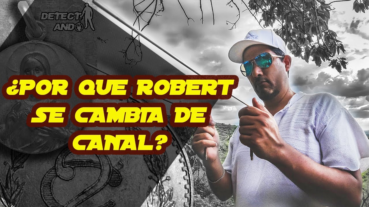 &iquest;POR QUE ROBERT SE VA DEL CANAL? HARE CAMBIOS EN DETECTANDO