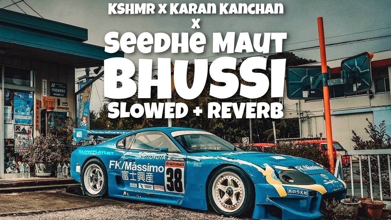 KSHMR, Seedhe Maut, Karan Kanchan - Bhussi | Slowed + Reverb | Slowplaylist