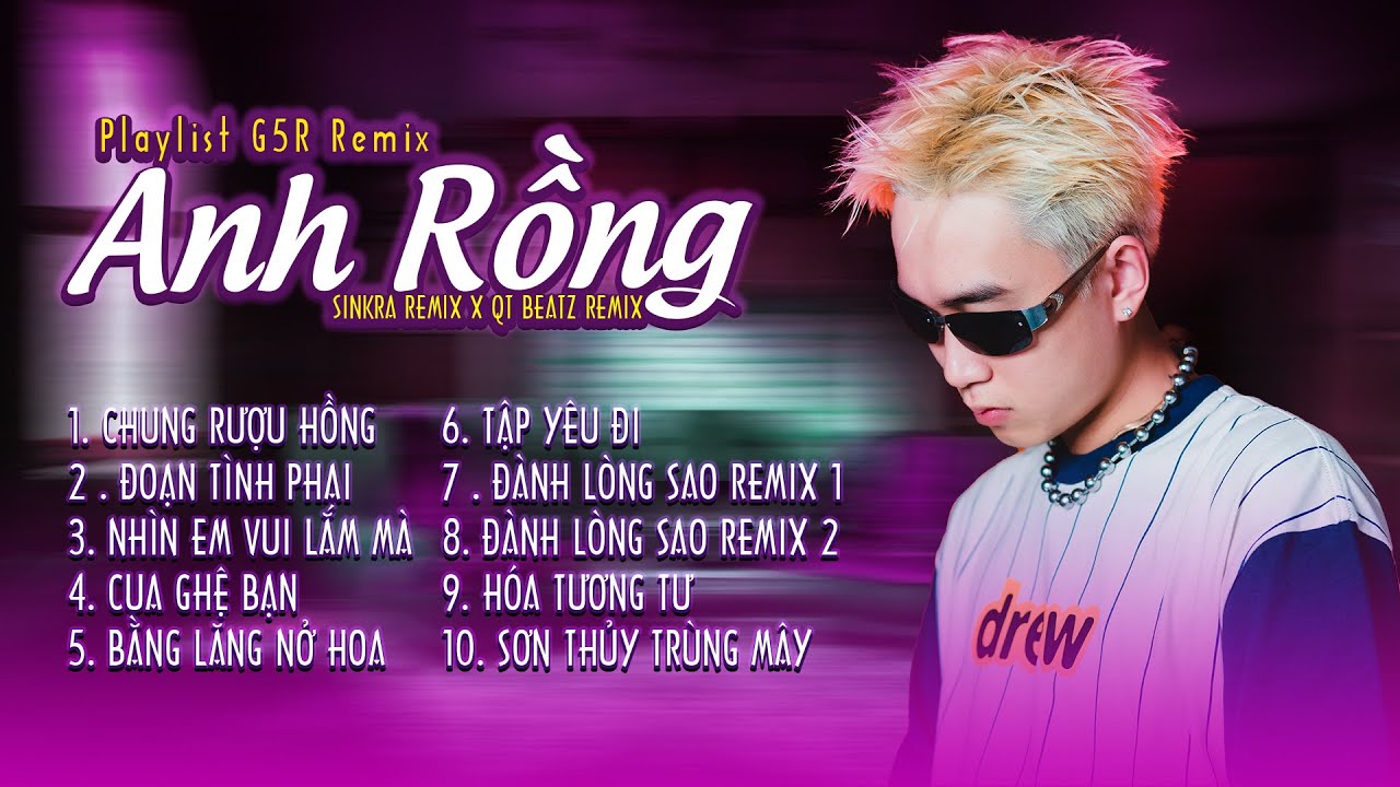 ANH RỒNG | PLAYLIST G5R REMIX || TOP 10 BÀI HÁT REMIX  HAY NHẤT 2023 ~ SINKRA REMIX x QT BEATZ REMIX