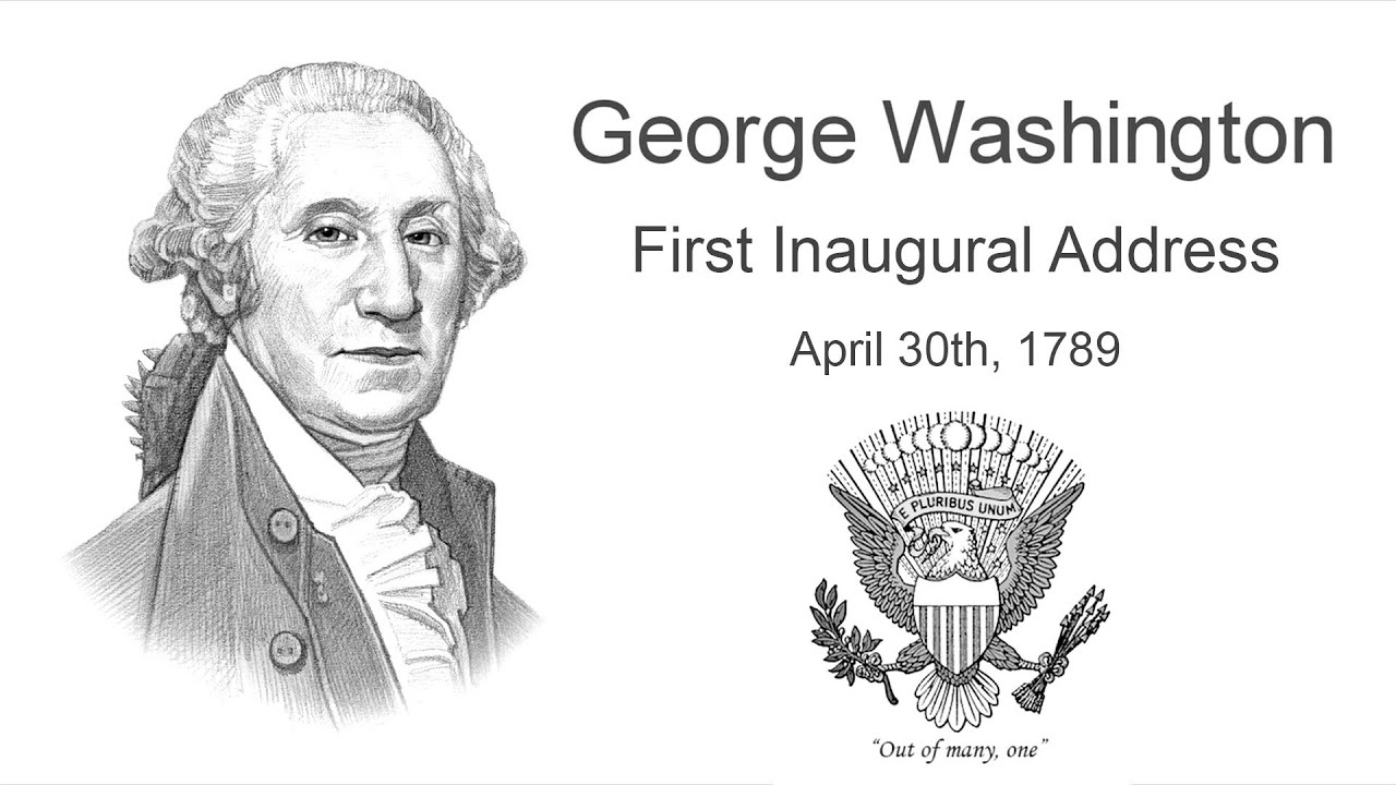 George Washington First Inaugural Address April 30th, 1789
