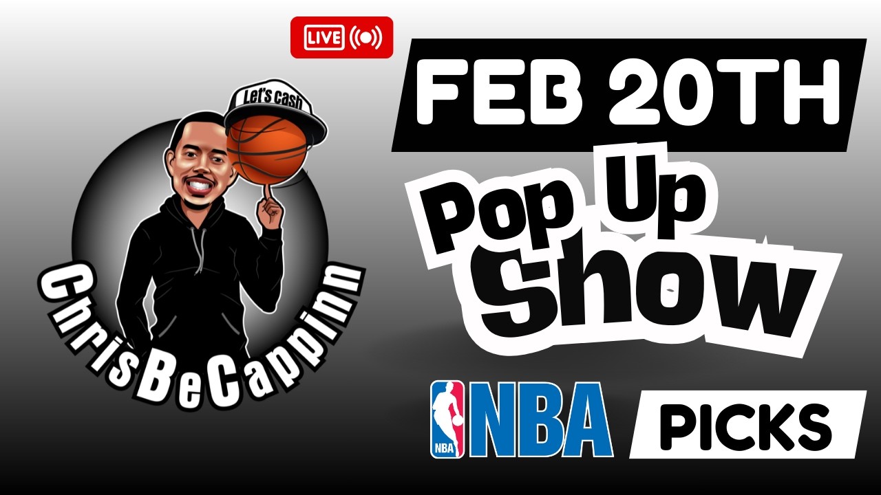 Feb 20th | NBA Bets | Free Picks + Predictions | Pop Up ChrisBeCappinn Show