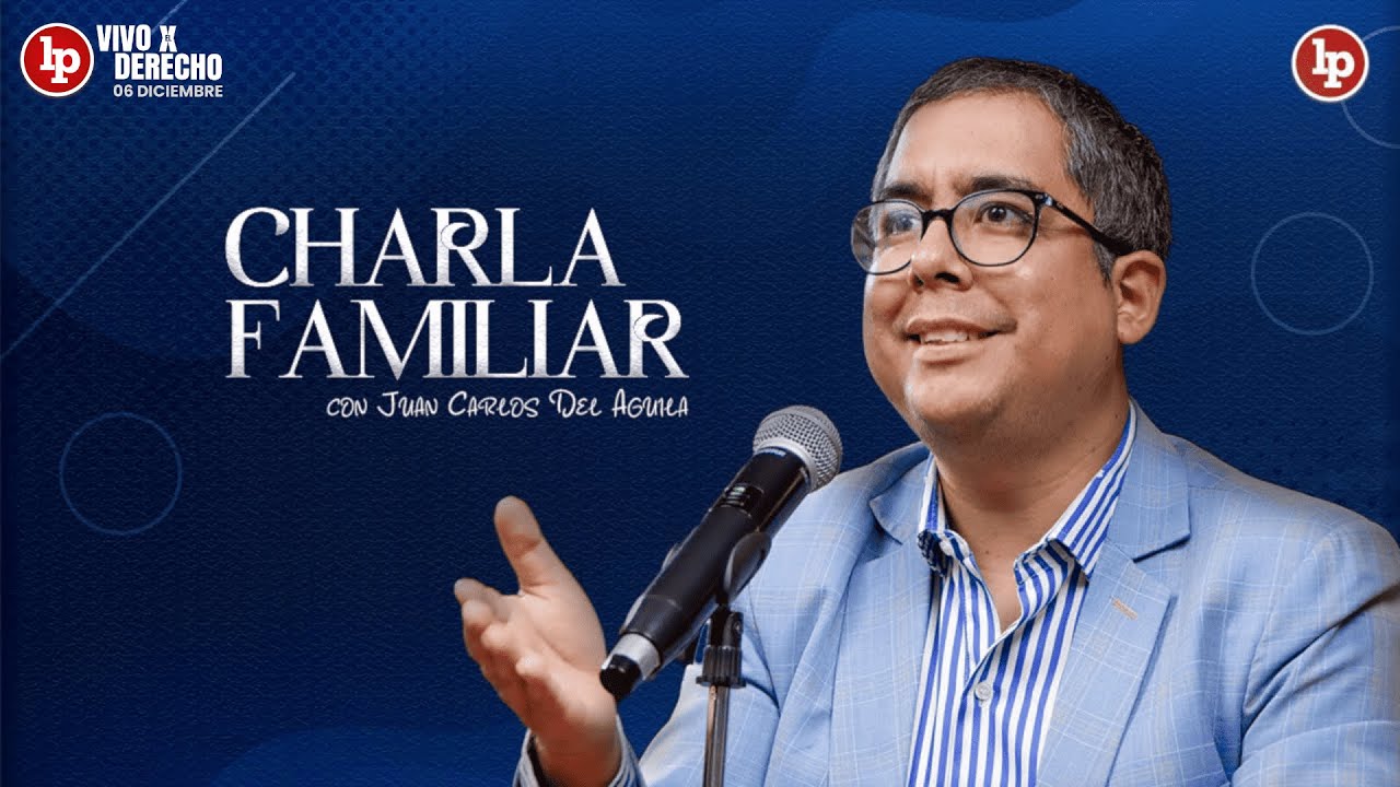 ¿Cómo adelantar la herencia a mis hijos?, Charla Familiar con Juan Carlos del Aguila