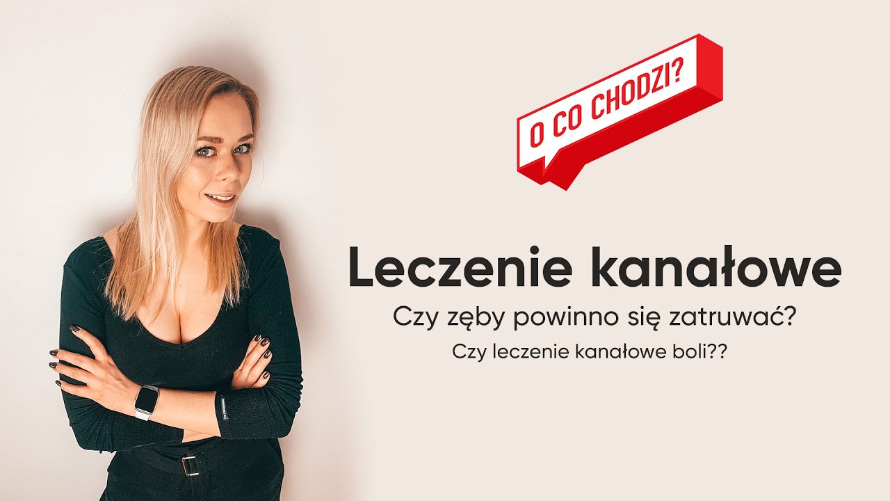 O CO CHODZI z leczeniem kanałowym?