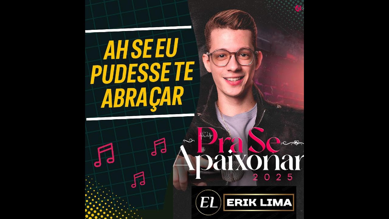 AH SE EU PUDESSE TE ABRA&Ccedil;AR   - ERIK LIMA OFICIAL✅
