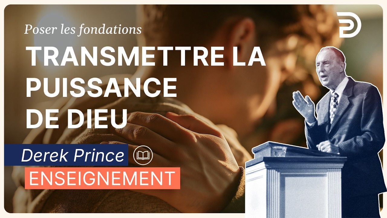 Transmettre la puissance de Dieu - Derek Prince
