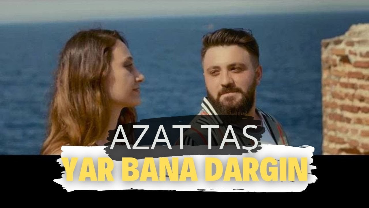Azat TAŞ - Yar Bana Dargın (Official Video)