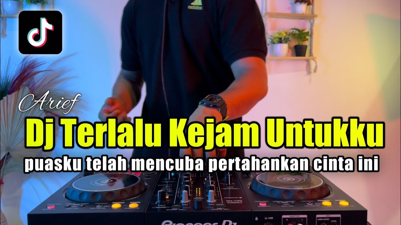 DJ TERLALU KEJAM UNTUKKU ARIEF REMIX TIKTOK PUASKU TELAH MENCOBA FULL BASS
