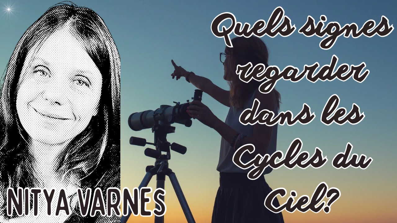 Quels signes regarder dans les cycles du Ciel?
