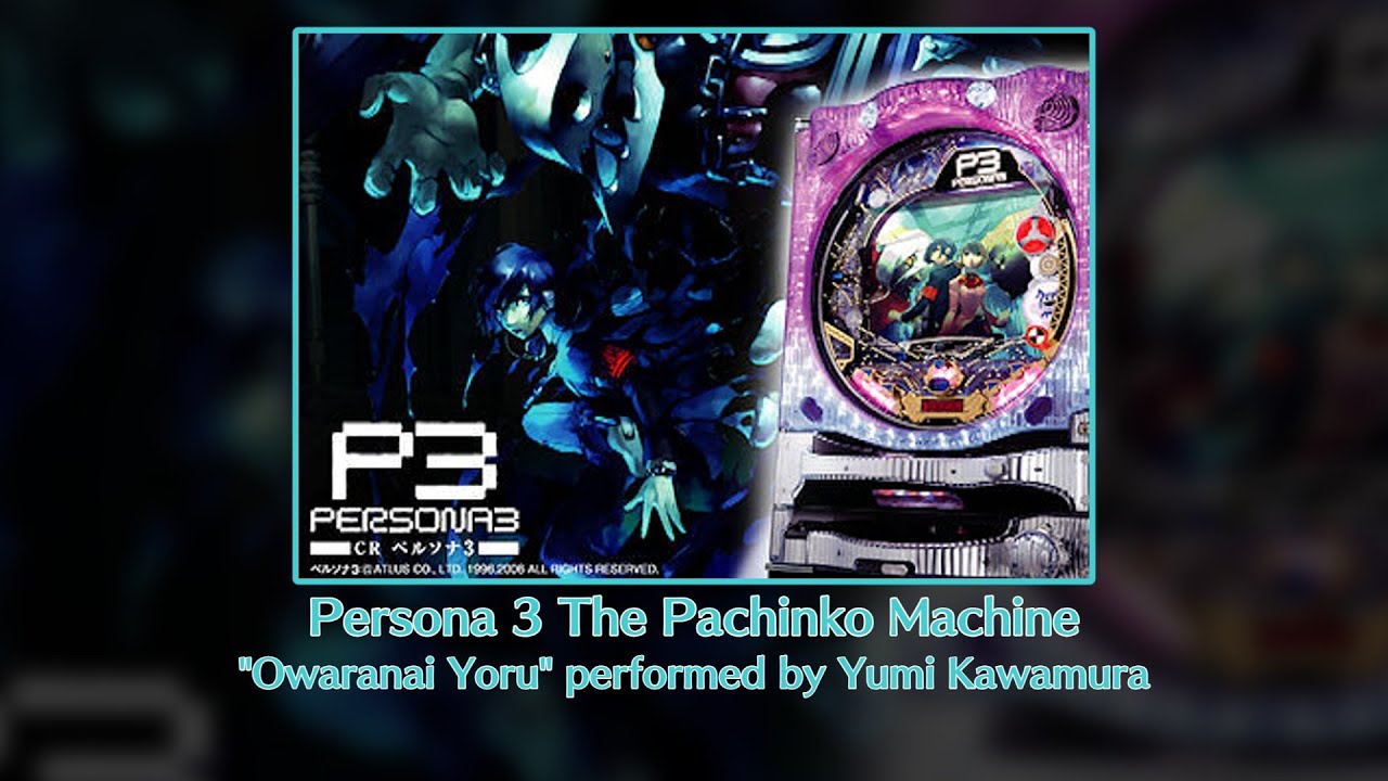 Yumi Kawamura - Owaranai Yoru (Persona 3 The Pachinko Machine)