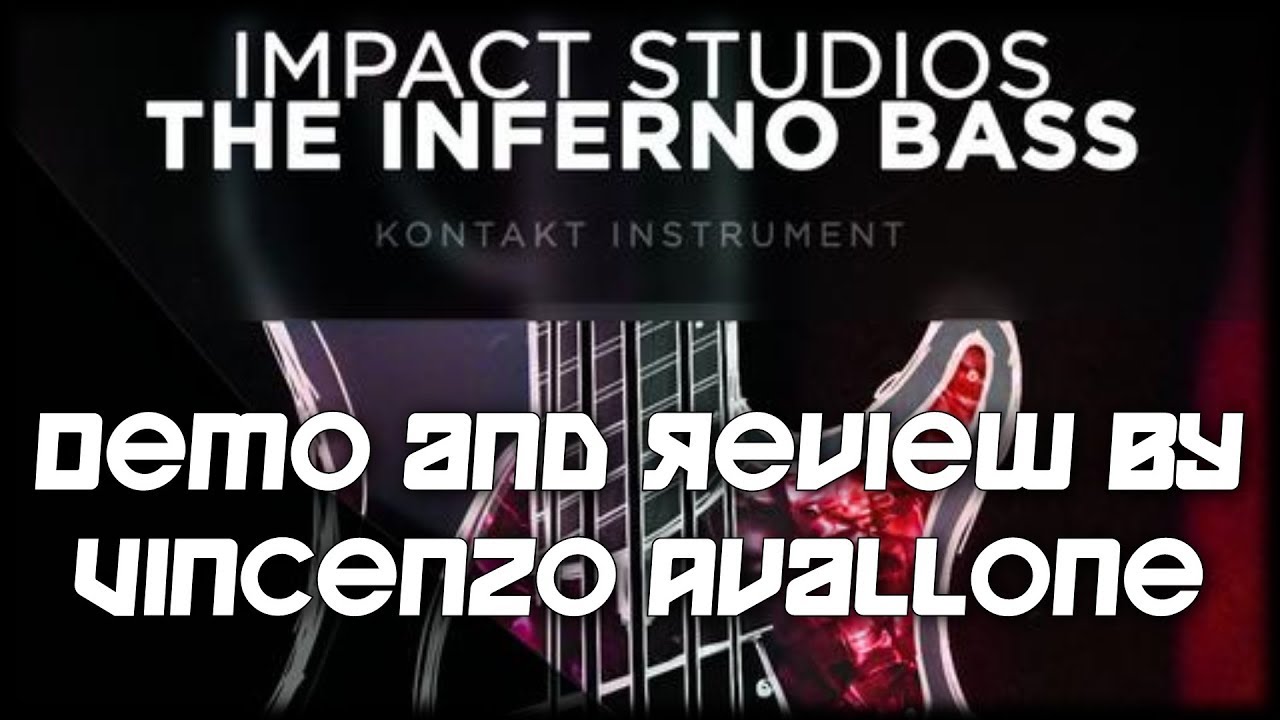 Impact Studios - The Inferno Bass - Demo and Review By Vincenzo Avallone