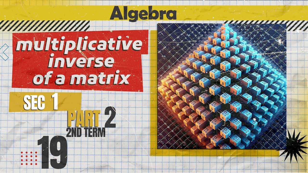 Math | Algebra | sec 1  | multiplicative inverse of a matrix ( Part 2 )