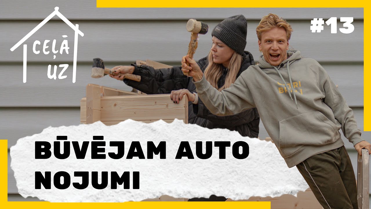 CEĻĀ UZ MĀJĀM #13 | BŪVĒJAM AUTO NOJUMI