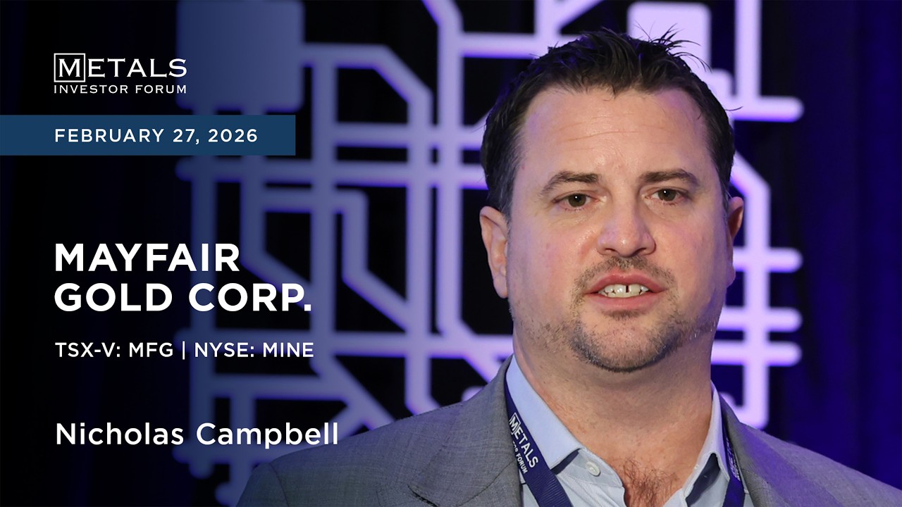 Nicholas Campbell of Mayfair Gold Corp. presents at Metals Investor Forum in Toronto | February 2026