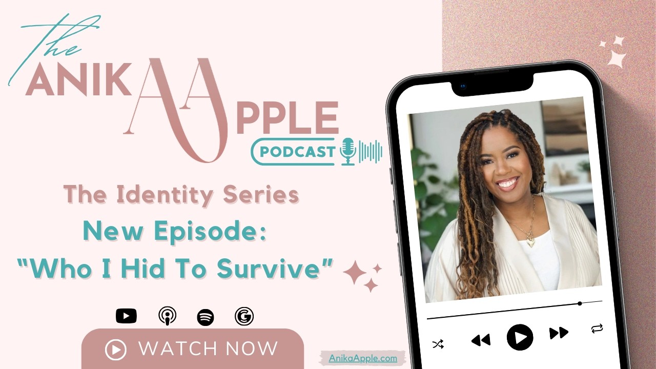 Who I Hid To Survive- The Anika Apple Podcast