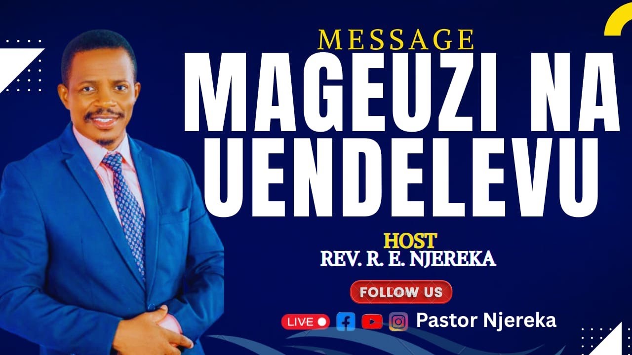 MAGEUZI NA UENDELEVU  | ECC MBEZI LUIS  | NA MTUMISHI WA MUNGU MCHUNGAJI REUBEN NJEREKA