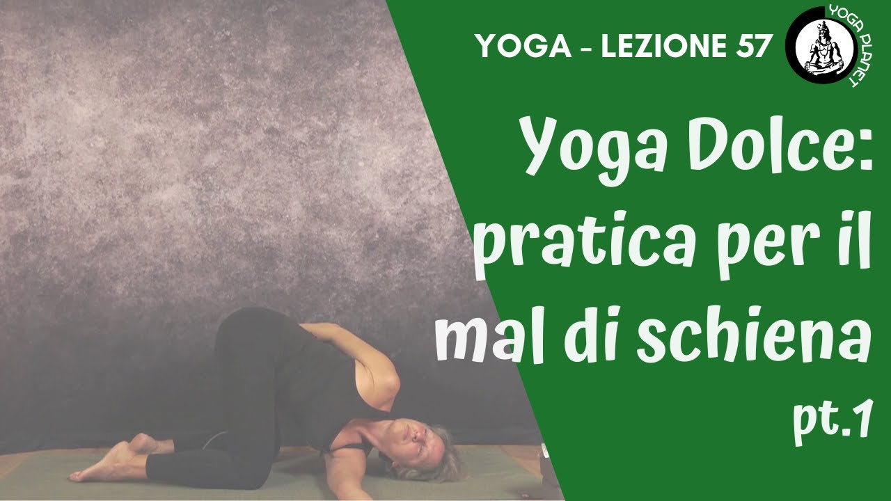 Hatha Yoga Dolce, pratica per il mal di schiena - Lezione 57 pt.1