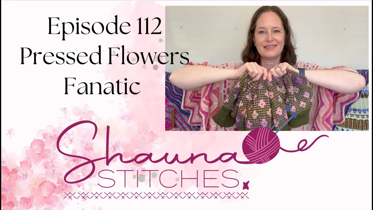 Episode 112 - Pressed Flowers Fanatic