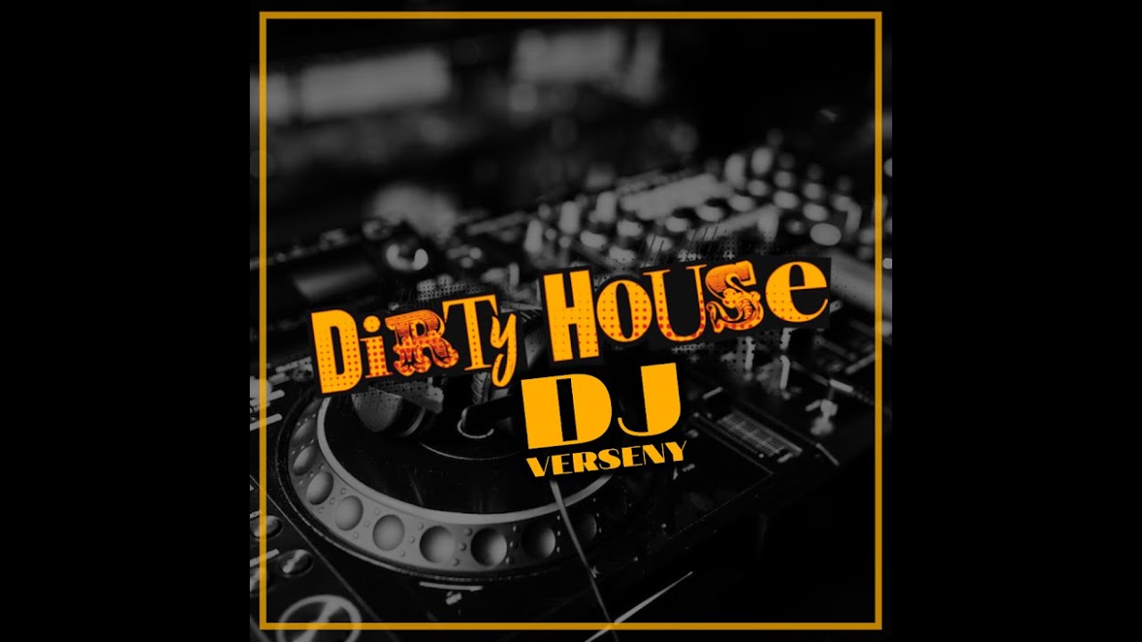 Dirty House DJ Verseny - Youknow