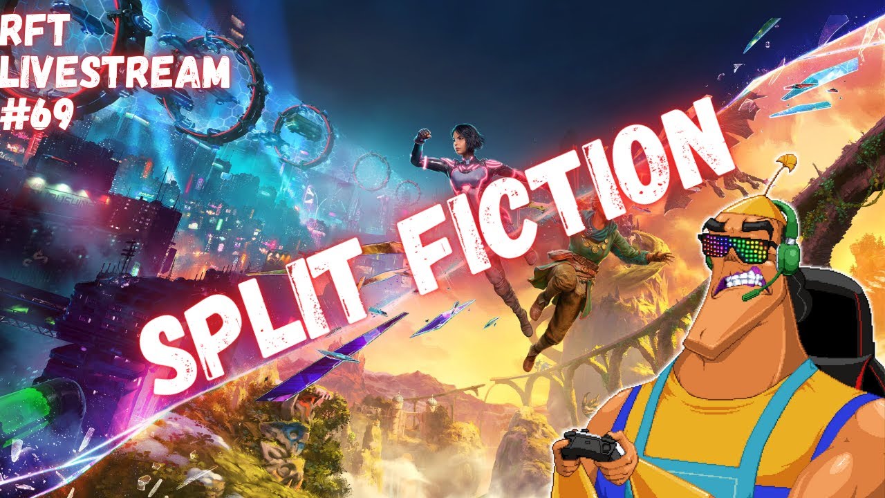 RFT LIVESTREAM #69 - Split Fiction pt. 3 ft. Wife