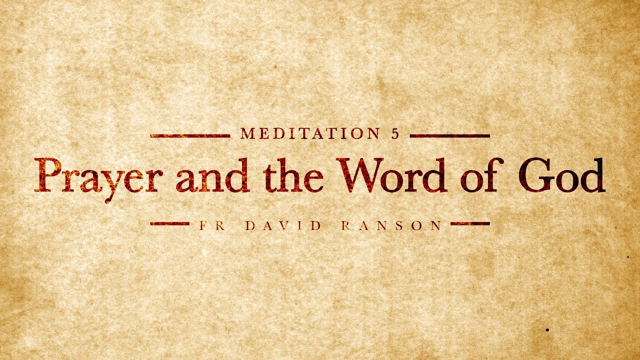 A Meditation Series of Christian Prayer - Meditation 5: Prayer and the Word of God