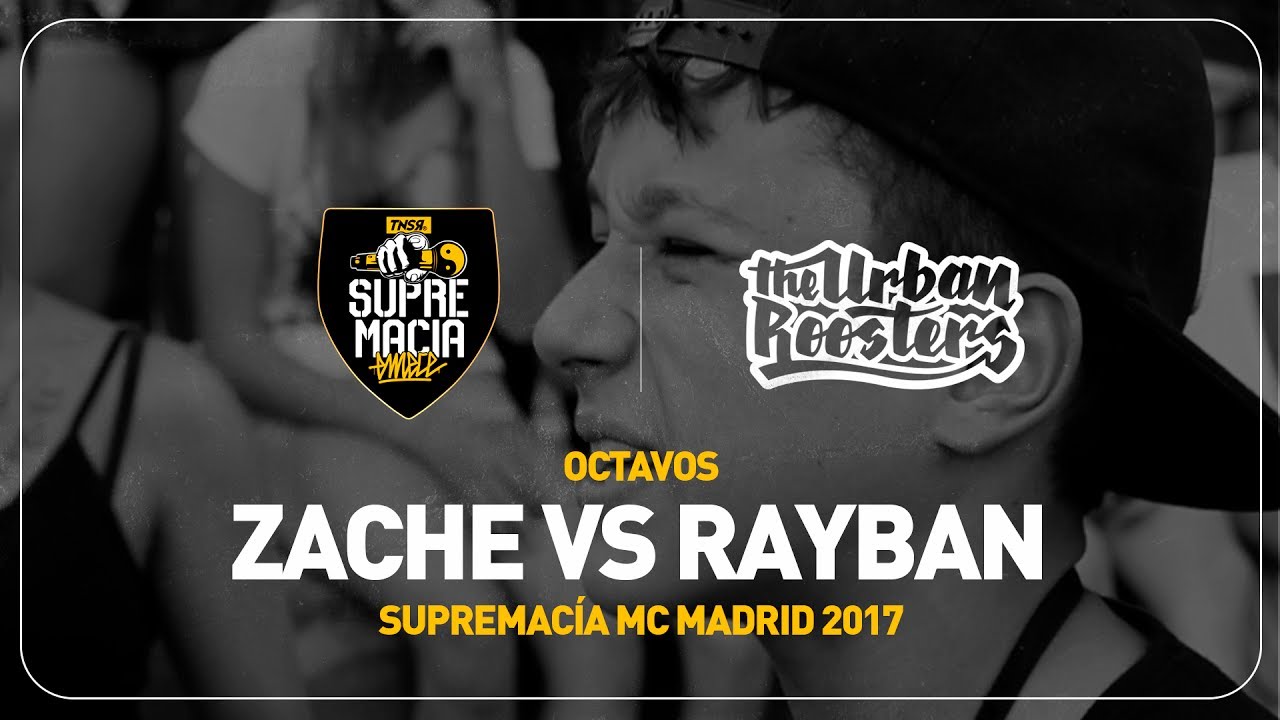 RAYBAN VS ZACHE  / Octavos SUPREMACÍA MC MADRID 2017