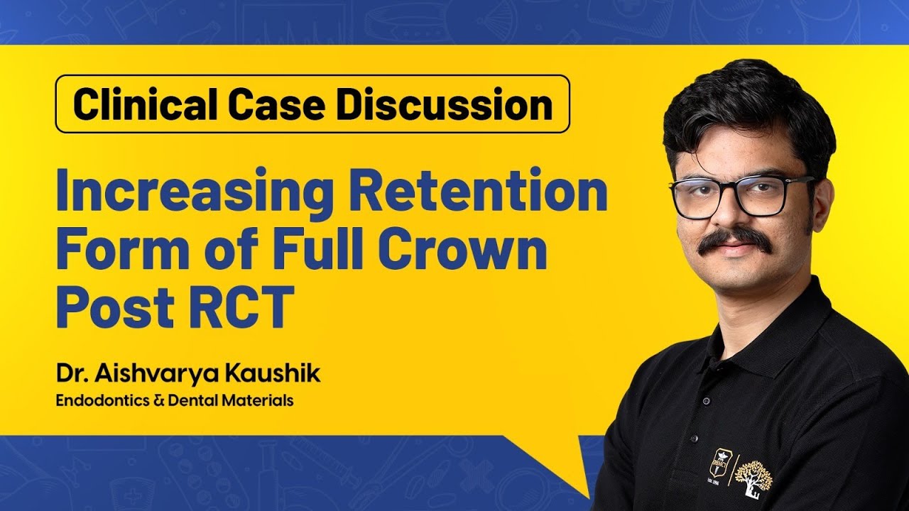 Increasing Retention Form of Full Crown Post RCT | Dr. Aishvarya Kaushik | DBMCI MDS