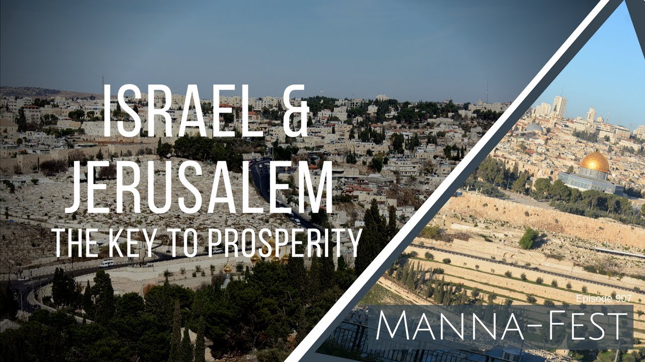 Israel and Jerusalem - The Key to Prosperity | Episode 907