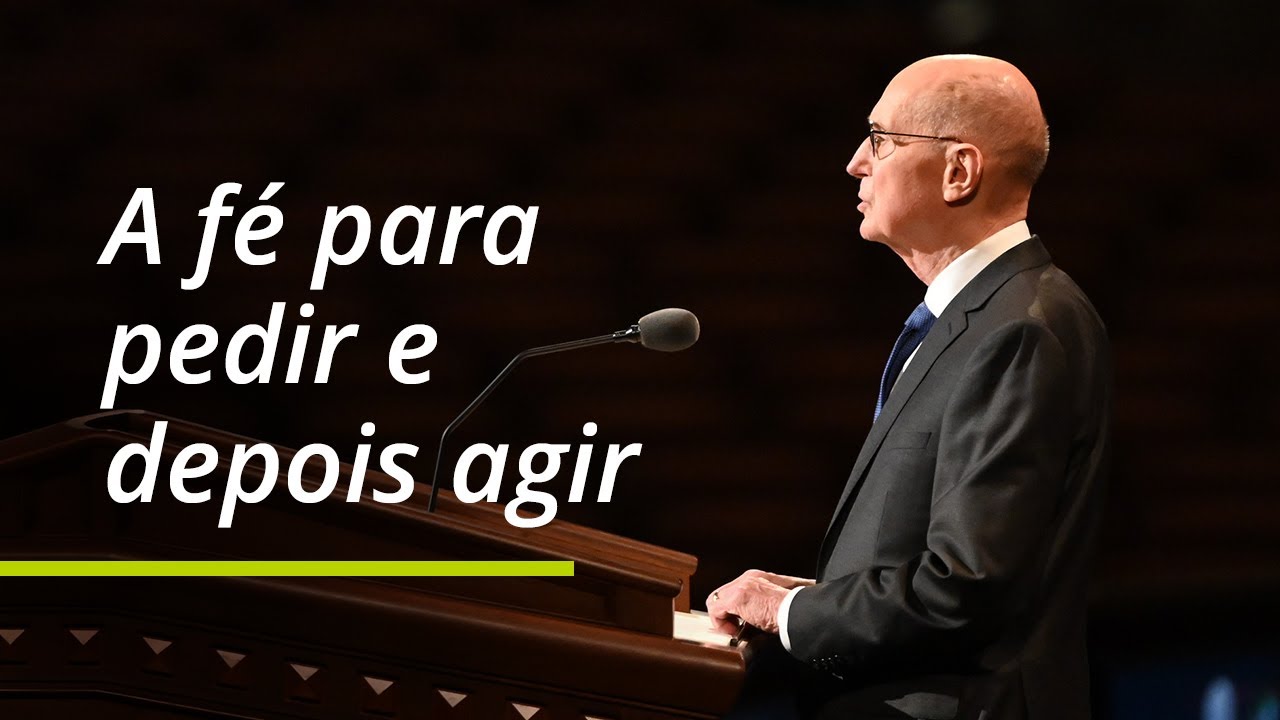 A fé para pedir e depois agir | Henry B. Eyring | Conferência Geral de Outubro de 2021