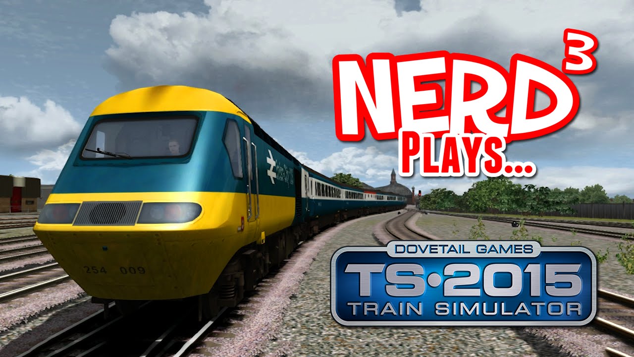 Nerd&sup3; Plays... Train Simulator 2015