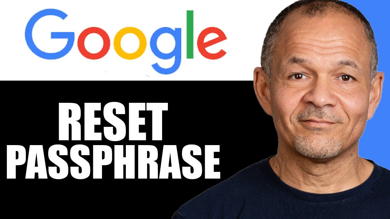 How to Reset Google Passphrase &ndash; Quick & Easy (2025)