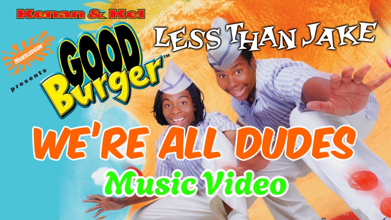“We’re All Dudes” - Less Than Jake (feat. Kel Mitchell) - Good Burger Soundtrack (1997) HD Music