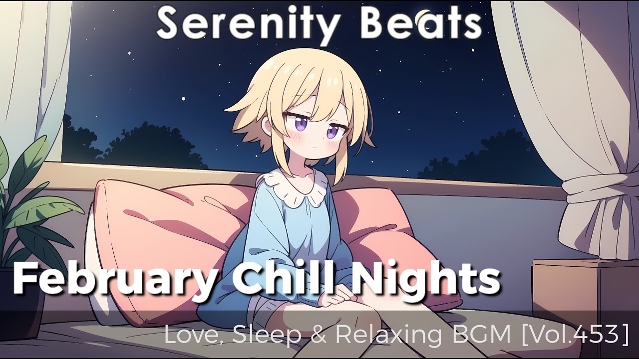 Февральские Chill Ночи – Любовь и Релакс BGM [Vol.453]