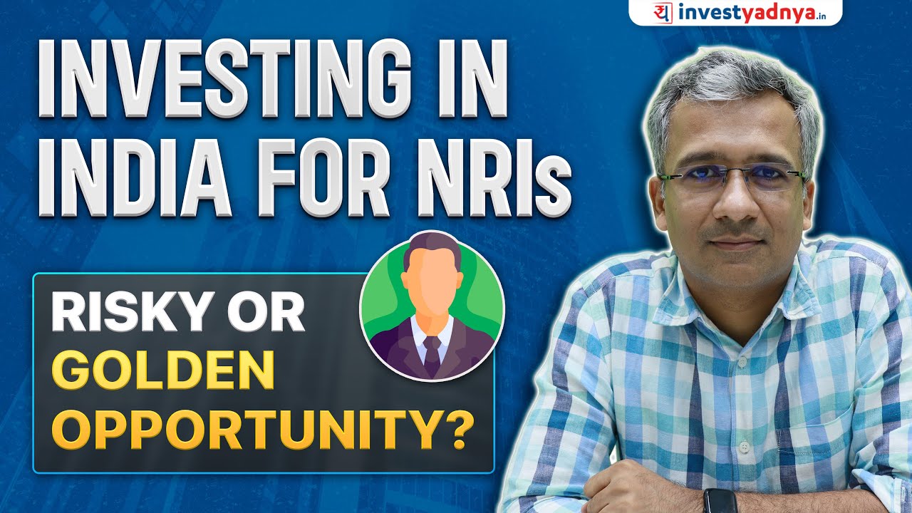 Investing in India for NRIs &ndash; Risky or Golden Opportunity? | Case Study