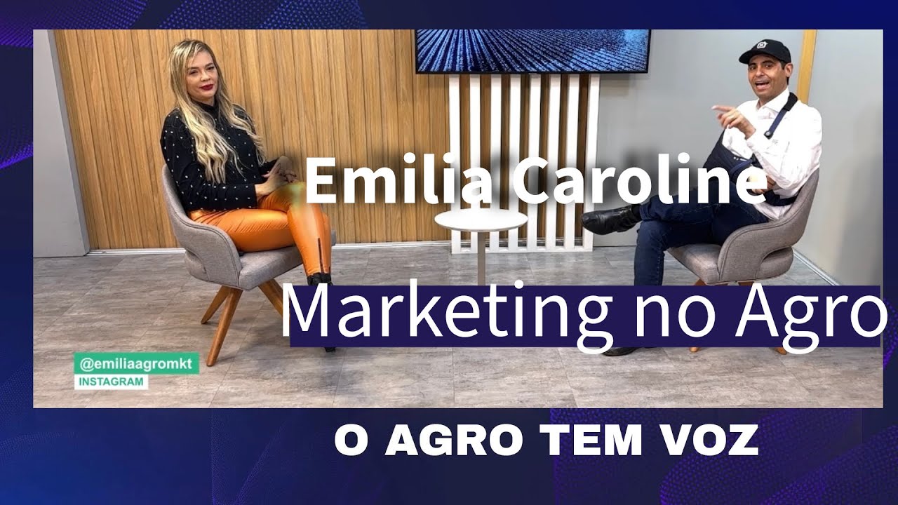 Marketing no Agro: Emilia Caroline revela segredos de 20 anos no setor - O Agro tem Voz