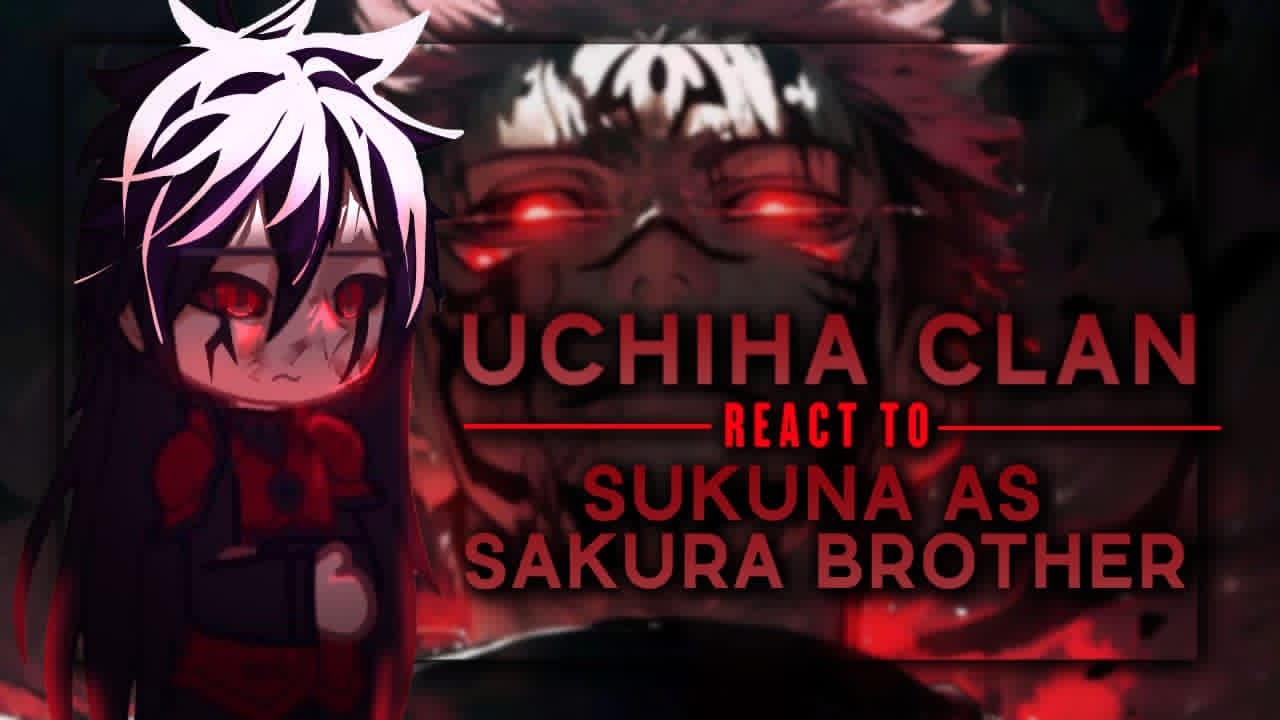 · Uchiha Clan React To Sukuna as Sakura Brother | Part 1 | Sukuna | 🇬🇧🇮🇩🇻🇳🇪🇸🇧🇷
