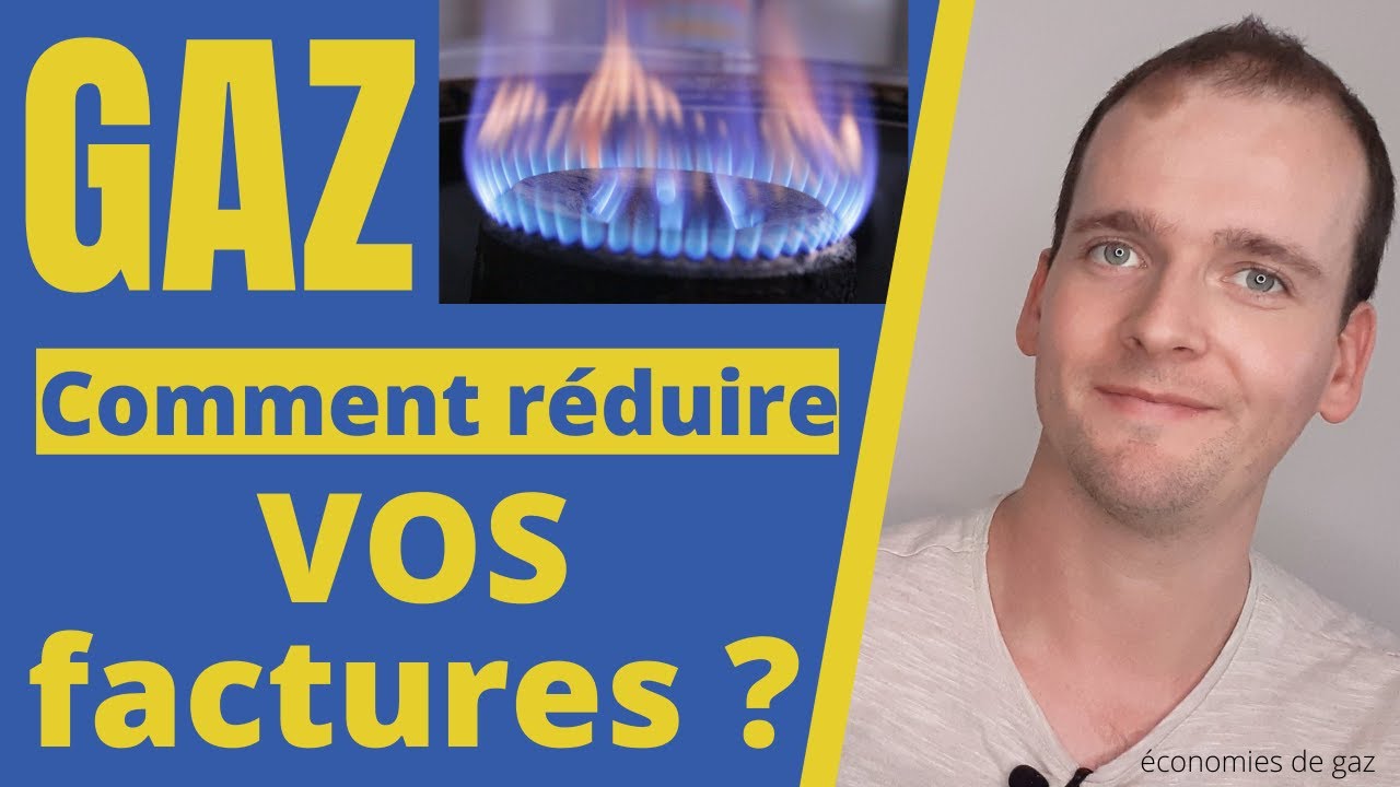 économies de gaz ! comment réduire  sa facture ?
