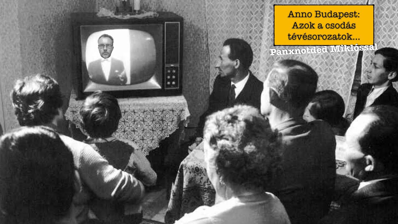 Anno Budapest: Azok a csodás régi tévésorozatok... (2021.03.28.)