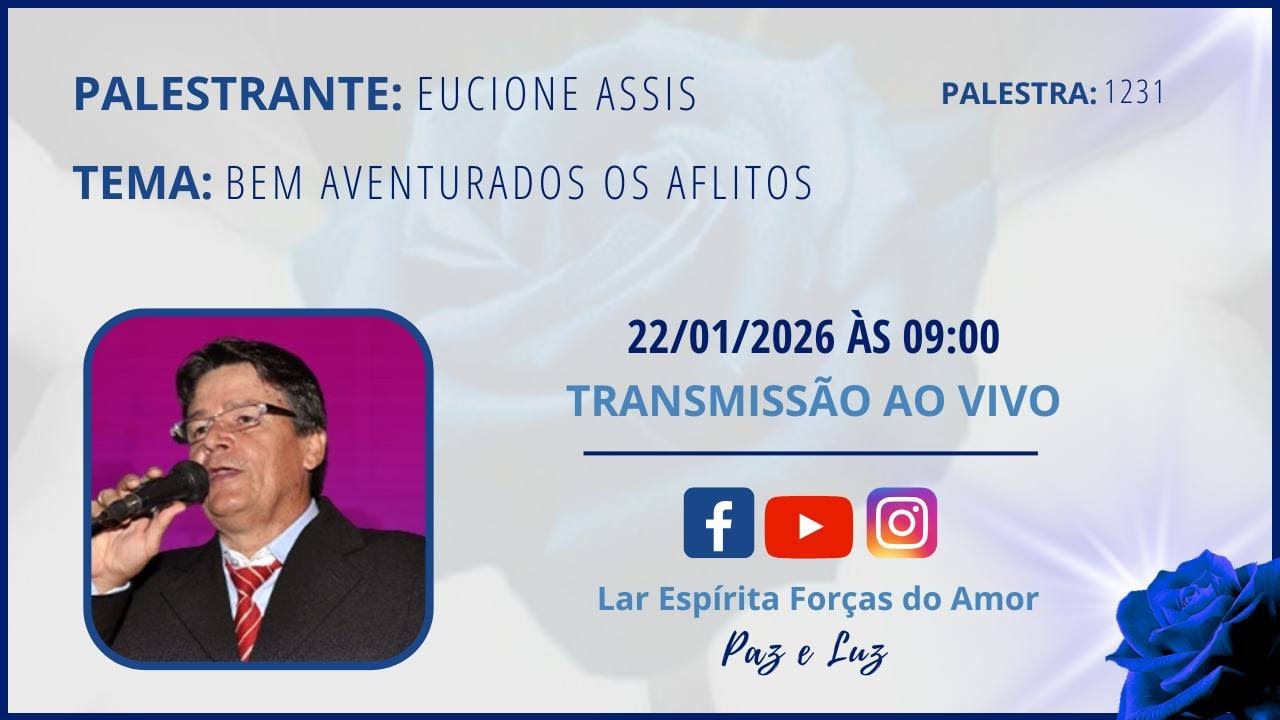 Palestra: 1231 - Palestrante: EUCIONE ASSIS -  Tema: BEM AVENTURADOS OS AFLITOS