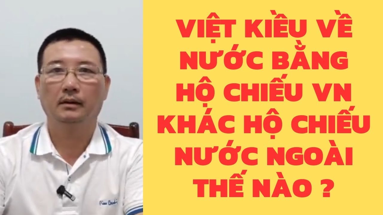SỐ 424. Việt kiều về nước bằng Hộ chiếu Việt Nam khác về bằng Hộ chiếu nước ngoài thế nào ? / SGML
