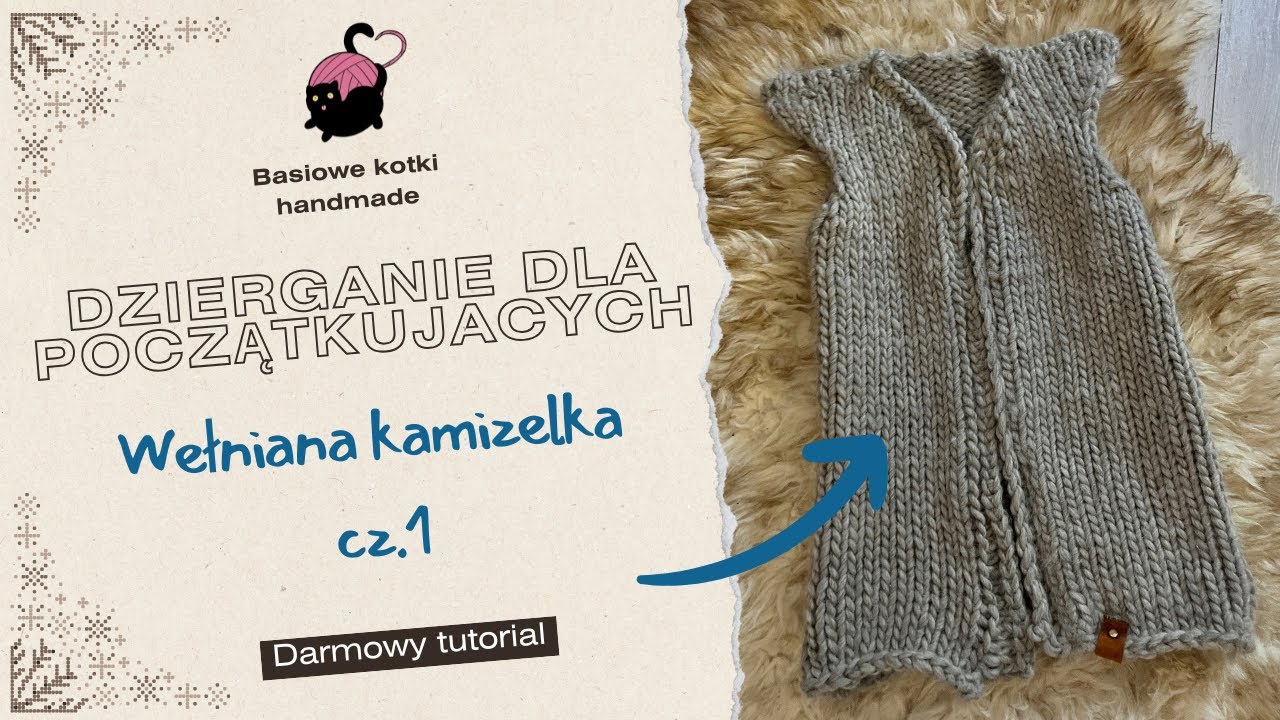 Dzierganie dla początkujących- prosta wełniana kamizelka. Cześć 1.