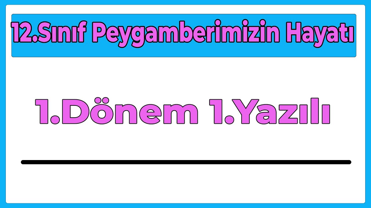 12.Sınıf Peygamberimizin Hayatı (LİSE) 1.Dönem 1.Yazılı (Yeni Sisteme Göre/2024)