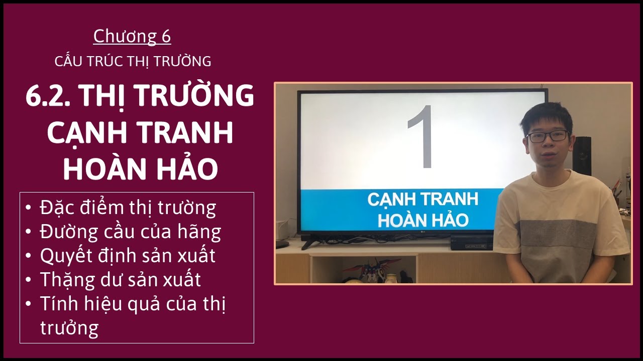 Kinh tế vi mô 1 - Chương 6 - 6.2. Thị trường cạnh tranh hoàn hảo