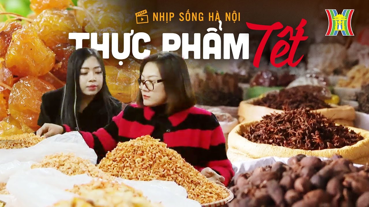 Thói quen mua sắm, dự trữ thực phẩm ăn Tết của người Hà Nội | Nhịp sống Hà Nội