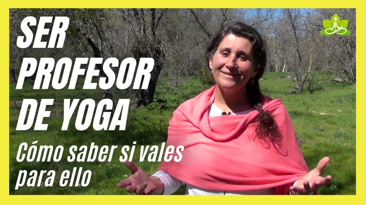 SER PROFESOR DE YOGA. Cómo saber realmente si vales para ello o no